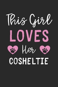 This Girl Loves Her Cosheltie: Lined Journal, 120 Pages, 6 x 9, Funny Cosheltie Gift Idea, Black Matte Finish (This Girl Loves Her Cosheltie Journal)