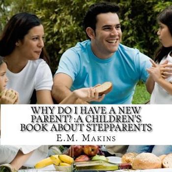Paperback Why do I have a New Parent?: A Children's Book about Stepparents Book