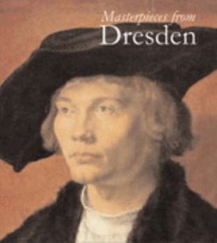 Paperback Masterpieces from Dresden: Mantegna and Durer to Rubens and Canaletto Book