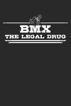 Paperback BMX - The legal drug: 6 x 9 Lined Ruled Notebook Journal Gift For BMX Riders And BMX Lovers (108 Pages) Book