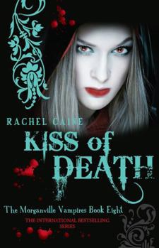 Kiss of Death - Book #8 of the Morganville Vampires