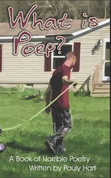 What Is Poep?: A Book of Horrible Poetry