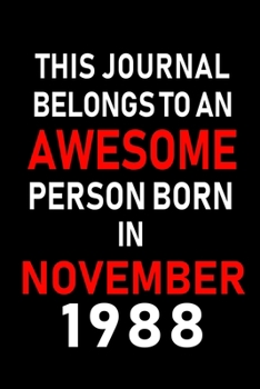 Paperback This Journal belongs to an Awesome Person Born in November 1988: Blank Lined 6x9 Born In November with Birth Year Journal Notebooks Diary. Makes a Per Book