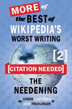 Paperback [Citation Needed] 2: The Needening: More of The Best of Wikipedia's Worst Writing Book