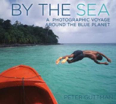 Hardcover By the Sea: A Photographic Voyage Around the Blue Planet Book