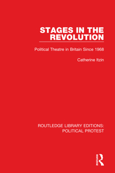 Hardcover Stages in the Revolution: Political Theatre in Britain Since 1968 Book