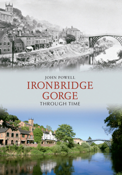 Paperback Ironbridge Gorge Through Time Book