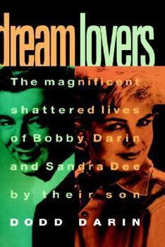 Hardcover Dream Lovers: The Magnificent Shattered Lives of Bobby Darin and Sandra Dee - By Their Son Dodd Darin Book