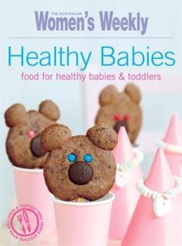 Paperback Healthy Babies (The Australian Women's Weekly: New Essentials) by The Australian Women's Weekly, Tomnay, Susan (2009) Paperback Book