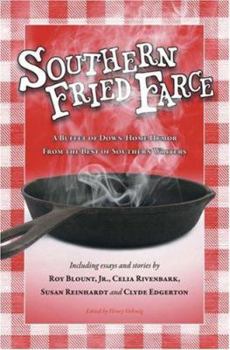 Southern Fried Farce: A Buffet of Downhome Humor from the Best of Southern Writers