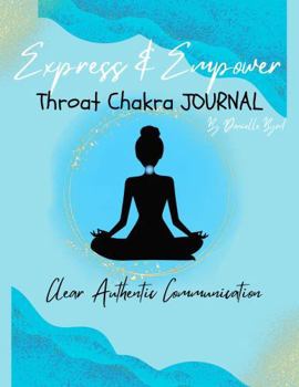 Paperback Express & Empower Throat Chakra Journal: Clear Authentic Communication Book
