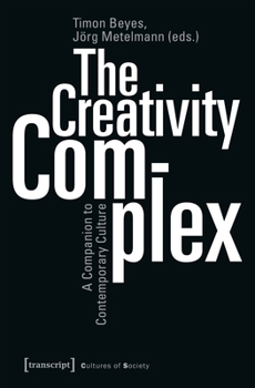 Paperback The Creativity Complex: A Companion to Contemporary Culture Book