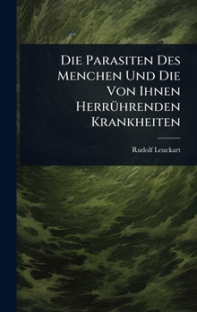 Die Parasiten Des Menchen Und Die Von Ihnen HerrÃ1/4hrenden Krankheiten (German Edition)