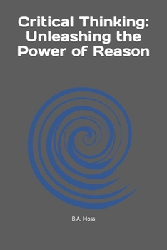Paperback Critical Thinking: Unleashing the Power of Reason Book