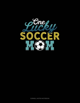 Paperback One Lucky Soccer Mom: Cornell Notes Notebook Book