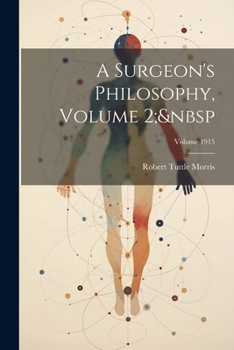 Paperback A Surgeon's Philosophy, Volume 2; Volume 1915 Book