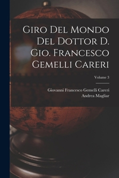 Paperback Giro del mondo del dottor d. Gio. Francesco Gemelli Careri; Volume 3 [Italian] Book