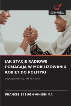Paperback Jak Stacje Radiowe Pomagaj&#260; W Mobilizowaniu Kobiet Do Polityki [Polish] Book