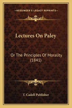 Paperback Lectures On Paley: Or The Principles Of Morality (1841) Book