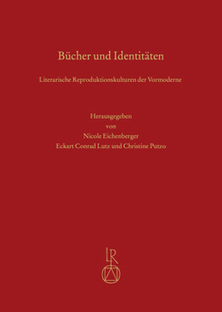 Hardcover Bücher Und Identitäten: Literarische Reproduktionskulturen Der Vormoderne. Überstorfer Colloquium 2016 [German] Book