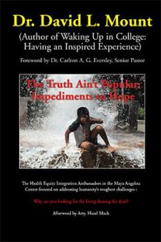 Hardcover The Truth Ain't Popular: Impediments to Hope Book