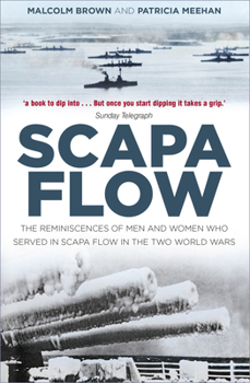 Scapa Flow - The Story of Britain's Greatest Naval Anchorage in Two World Wars