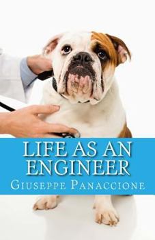 Paperback Life as an Engineer: A guide to the few merits and the many defects of the Engineer Book