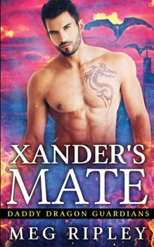 Xander's Mate - Book #2 of the Daddy Dragon Guardians
