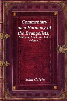 Paperback Commentary on a Harmony of the Evangelists, Matthew, Mark, and Luke - Volume II Book