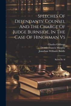 Paperback Speeches Of Defendants' Counsel And The Charge Of Judge Burnside, In The Case Of Hinchman Vs: Richie Et Al Book