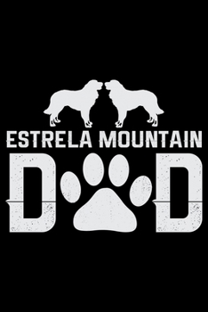 Paperback Estrela Mountain Dad: Cool Estrela Mountain Dog Journal Notebook - Gifts Idea for Estrela Mountain Dog Lovers Notebook for Men & Women. Book