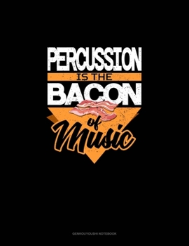 Paperback Percussion Is the Bacon Of Music: Genkouyoushi Notebook Book