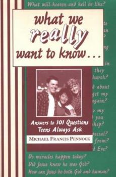 Paperback What We Really Want to Know--: Answers to 101 Questions Teens Always Ask Book