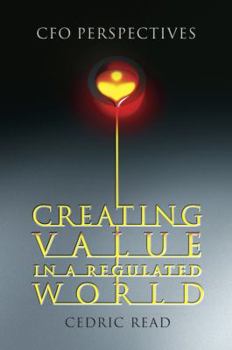 Hardcover Creating Value in a Regulated World: CFO Perspectives Book