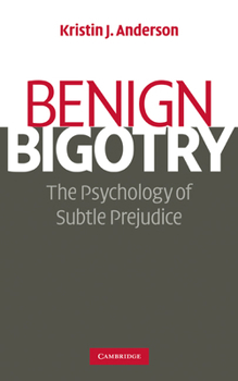 Hardcover Benign Bigotry: The Psychology of Subtle Prejudice Book