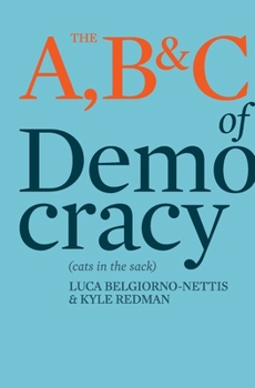 Paperback The A, B & C of Democracy: Or Cats in the Sack Book