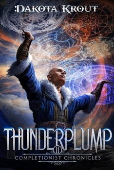 Thunderplump (The Completionist Chronicles) - Book #11 of the Completionist Chronicles