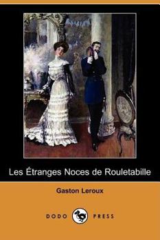 Les étranges noces de Rouletabille - Book #5 of the Joseph Rouletabille