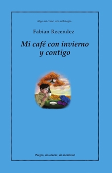Paperback Mi café con invierno y contigo: (Negro y sin azúcar, sin mentiras) [Spanish] Book