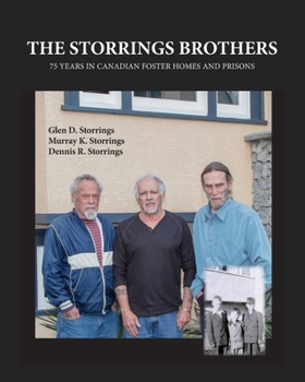 The Storrings Brothers: 75 Years in Canadian Foster Homes and Prisons