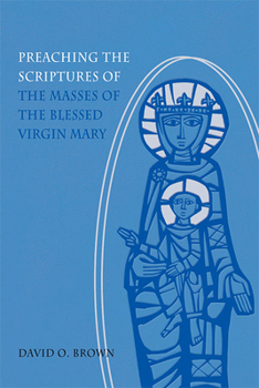 Paperback Preaching the Scriptures of the Masses of the Blessed Virgin Mary Book