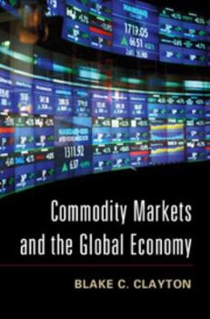 Hardcover Commodity Markets and the Global Economy Book