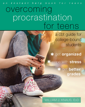 Paperback Overcoming Procrastination for Teens: A CBT Guide for College-Bound Students Book