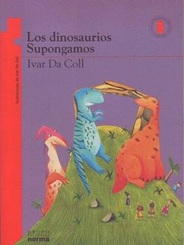 Paperback Los Dinosaurios/ Supongamos/ The Dinosaurs/ Let's Suppose (Spanish Edition) [Spanish] Book