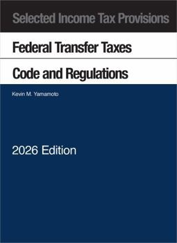 Yamamoto's Selected Income Tax Provisions, Federal Transfer Taxes, Code and Regulations, 2026 (Selected Statutes)