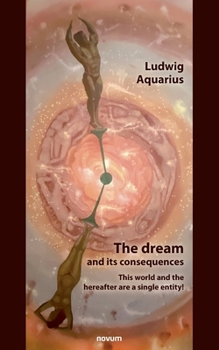 Paperback The dream and its consequences: This world and the hereafter are a single entity! Book