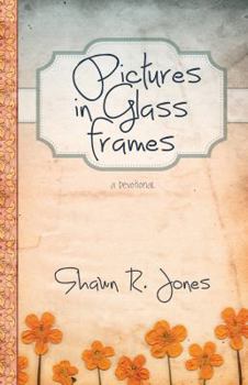 Paperback Pictures in Glass Frames: A Devotional Book