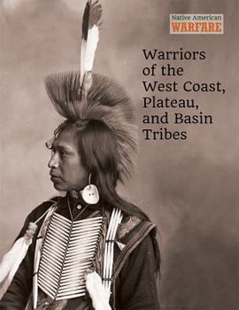 Library Binding Warriors of the West Coast, Plateau, and Basin Tribes Book