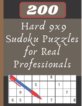 Paperback 200 Hard 9x9 Sudoku Puzzles for Real Professionals: solved sudoku, Brain Games Logic Puzzles with Solutions, Great funny Gift for Adults, Relax and So [Large Print] Book