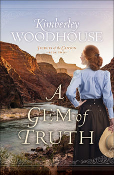 A Gem of Truth - Book #2 of the Secrets of the Canyon